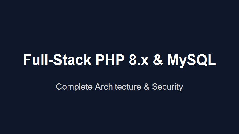 Full-Stack PHP 8.x & MySQL Masterclass